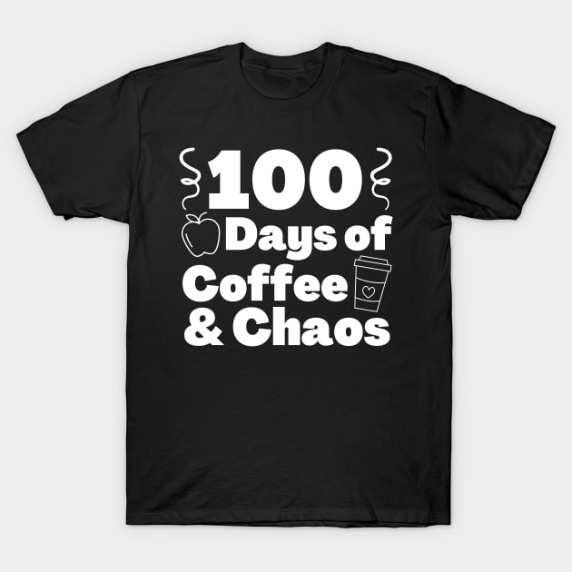 100 days of coffee and chaos 100th day of school T-Shirt by Teewyld